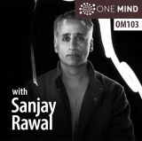 OM103 – Filmmaker Sanjay Rawal On Meditation, Running, and Self Transcendence